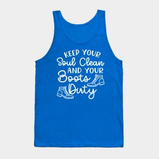 Keep Your Soul Clean and Your Boots Dirty Hiking Tank Top